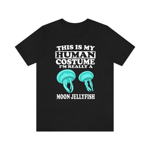 This Is My Human Costume I'm Really A Moon Jellyfish Shirt, Moon Jellyfish Lover Shirt, Jellyfish Shirt, Jellyfish Funny Gift, Adult Kids