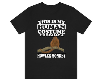 This Is My Human Costume I'm Really A Howler Monkey Shirt, Howler Monkey Lover Shirt, Monkey Shirt, Monkey Funny Gift, Animal Shirt