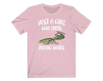 Just A Girl Who Loves Praying Mantis Shirt, Praying Mantis Lover