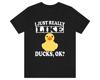 I Just Really Like Ducks Ok Shirt, Enten Liebhaber Shirt, Enten Shirt, Enten Liebhaber Geschenk, Enten Boy Mädchen T-Shirt