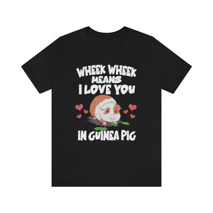 Wheek Wheek Means I Love You In Guinea Pig Shirt, Guinea Pig Owner Shirt, Guinea Pig Lover Gift, Guinea Pig Tee, Guinea Pig Gift T-Shirt