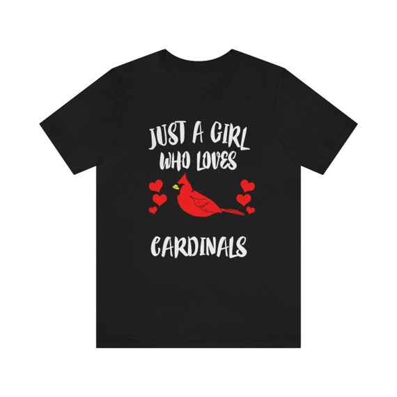 Just A Girl Who Loves Cardinals T-Shirt Bird Birding Gift Just A Girl Who Loves Cardinals T-Shirt Bird Birding Gift