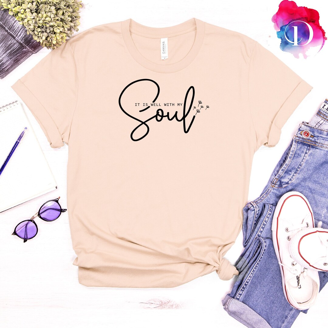 It is Well With My Soul T-shirt Inspirational T-shirt Spiritual T-shirt