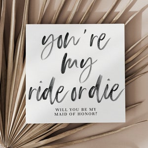 Maid of Honor Proposal Card, You're my Ride or Die, INSTANT DOWNLOAD, handwritten font, minimalist image 1