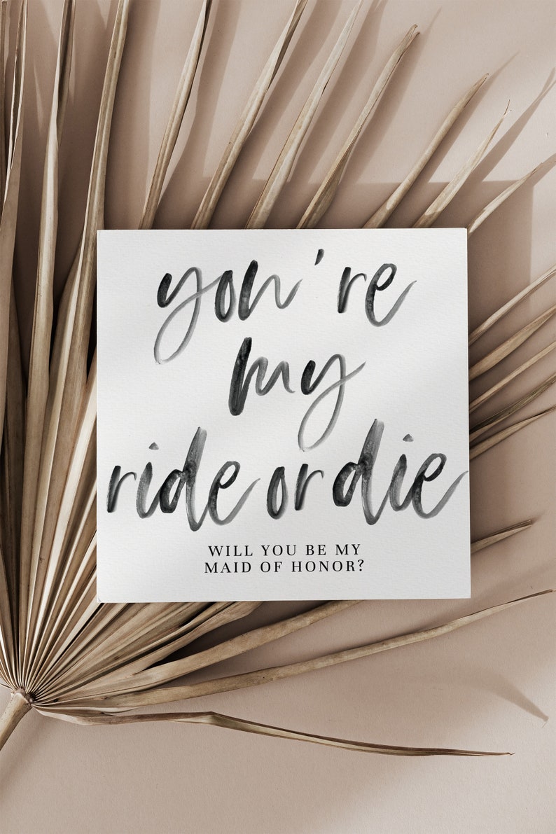 Maid of Honor Proposal Card, You're my Ride or Die, INSTANT DOWNLOAD, handwritten font, minimalist image 1