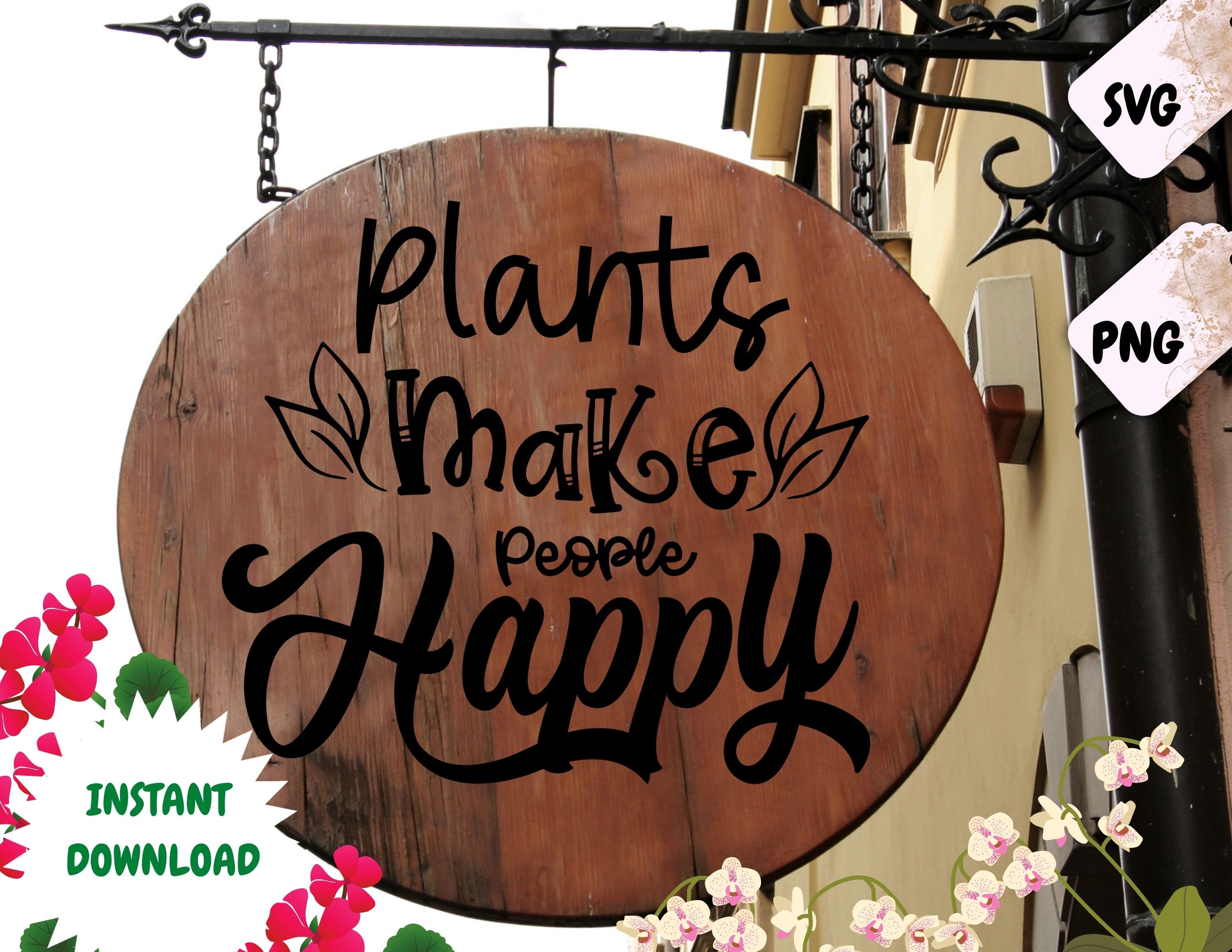 Plants Make People Happy Svg Plants Make Me Happy Svg Plant Etsy