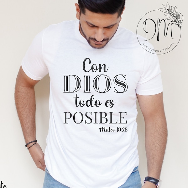 Con Dios Todo es Posible Shirt, Camisa Cristiana, Hombre Cristiano, Ropa Cristiana,Spanish Christian Shirt,Mateo 19:26,Regalo Para Cristiano