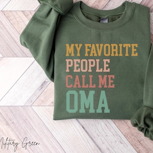 Oma Sweatshirt My Favorite People Call Me Oma Sweatshirt Oma Crewneck Oma Sweater Oma Gift for Oma Mothers Day Gift for Best Oma Sweater