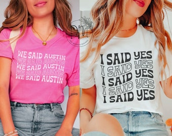 Austin Bachelorette Shirt, I Said Yes We Said Austin Shirts, Austin Bride Shirt, Austin Babe, Austin Bash, Texas Bachelorette Bridal Party