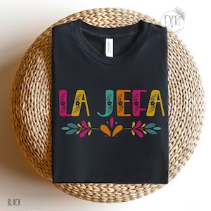 La Jefa Shirt, Floral La Jefa Shirt, Mexican Mom Shirt, Gift for Mexican Mom, Dia de las Madres Gift, Regalo Para Mama, Hispanic Mom Shirt