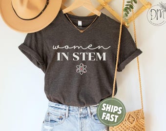 Women In STEM Shirt, Steminist Gift, Stem College Grad, Female Scientist, Women in Tech, Women in Science, Female Engineer, STEM Teacher