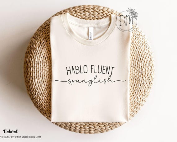 Hablo Fluent Spanglish Shirt, Fluent in Spanglish, Funny Latina Shirt, Bilingual Shirt, Mexican American, Boricua Shirt, Funny Spanish Tee