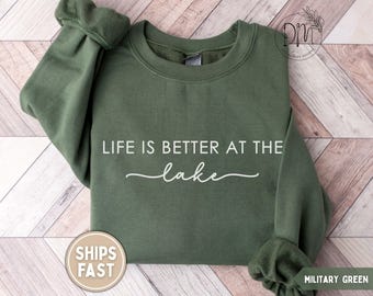 Life Is Better At The Lake Sweatshirt Lake Lover Gift for Lake Lover Sweatshirt Lake Vacation Sweater Lake Days Sweater Lake Weekend Sweater