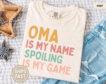 Oma Shirt, Oma T-Shirt, Oma TShirt Oma Tee Oma Gift for Oma Mothers Day Gift Best Oma Shirt Oma is My Name Spoling is My Game