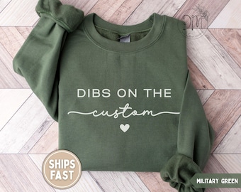 Dibs On The Sweatshirt Custom Dibs On The Sweater Personalized Dibs On The Crewneck Wife Gift for Wife Sweatshirt Girlfriend Sweatshirt