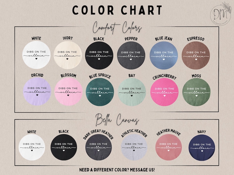 May include: Color chart showcasing various Comfort Colors and Bella Canvas options. Each color is displayed in a circular design with the text "DIBS ON THE villain" and a heart. The chart includes colors like white, black, blue jean, and more.