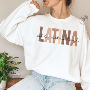 CUSTOM Latina Sweatshirt, Gift for Latina, Educated Latina, Poderosa, Ropa Para Mujer, Latina Power, Chingona, Chula Shirt, Latina Feminist White
