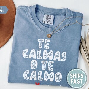 Te Calmas o Te Calmo Shirt, Regalo Para Mamá, Mexican Mom Gift, Día de las Madres, Latina Power, Latina Feminist,Educated Latina,Latina Gi image 2
