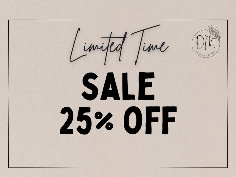 May include: A beige background with black text that reads "Limited Time SALE 25% OFF." The text is in a bold, sans-serif font. A circular logo with the letters "DM" and a floral design is in the upper right corner.