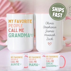 CUSTOM Grandma Mug My Favorite People Call Me Coffee Mug for Mama Cup Personalized Auntie Coffee Cup Nonna Mothers Day Gift for Grandma Gift