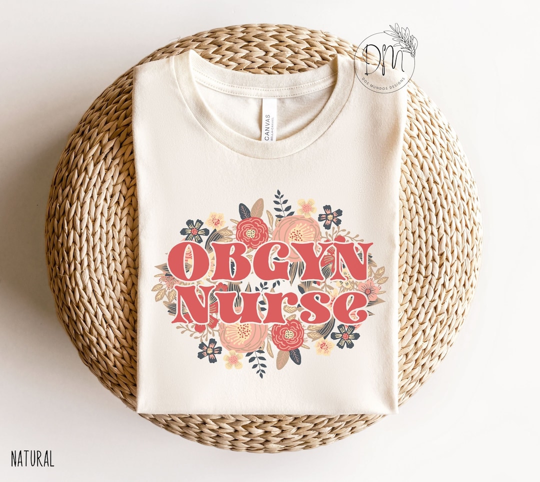 OBGYN Nurse Shirt, Floral Ob Gyn Nurse Shirt, Obstetrics Nurse Shirt ...