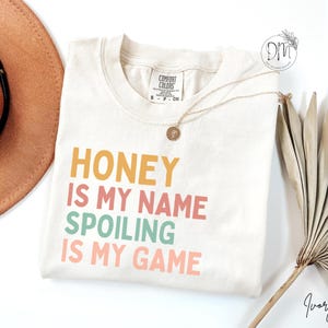 Comfort Colors Honey Shirt Honey Tshirt Honey Gift for Honey Mothers Day Gift Honey is my Name Spoiling is my Game Shirt Best Honey Grandma