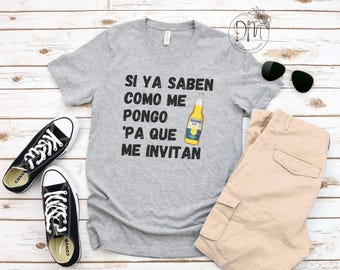 Si Ya Saben Como Me Pongo Pa Que Me Invitan Shirt, Mexican Dad Shirt Gift for Latino Dad Funny Dia del Padre Shirt Mexican Fathers Day Gift