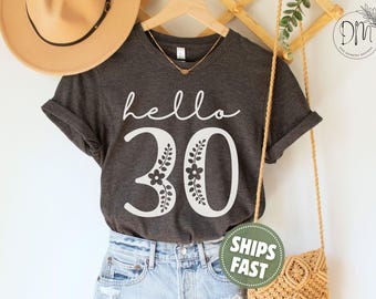 Hello 30 Shirt, 30th Birthday Shirt, Floral 30th Birthday Tshirt, Thirtieth Birthday Shirt, 30th Bday Gift, 1996 Birthday Shirt, 30th Tshirt