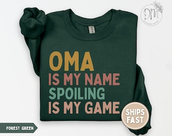 Oma Sweatshirt Oma Is My Name Spoiling Is My Game Sweatshirt for Oma Crewneck New Oma Sweater Oma Mothers Day Gift for Best Oma Gift Oma