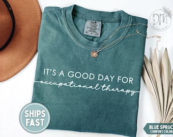 Occupational Therapy Shirt Good Day for Occupational Therapy T-shirt Occupational Therapist Gift for Occupational Therapy Assistant Shirt