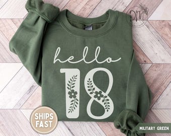 Hello 18 Sweatshirt, Floral 18th Birthday Sweatshirt, Eighteenth Birthday Sweatshirt, 18th Birthday Gift for 18th Birthday, 2008 Sweatshirt