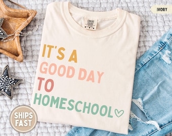 Homeschooling Shirt Homeschool Mom Shirt Good Day to Homeschool Shirt Homeschool Mom Gift for Homeschooling Mama Shirt Comfort Colors