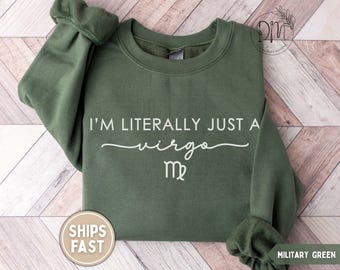 I'm Literally Just A Virgo Sweatshirt Virgo Gift for Virgo Sweater Virgo Zodiac Sweatshirt Zodiac Sign Sweatshirt Astrology Sweatshirt