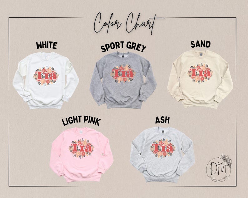 May include: A color chart displays five sweatshirts in white, sport grey, sand, light pink, and ash. Each sweatshirt features the word "Tia" in a floral design. The text "Color Chart" is at the top of the image.