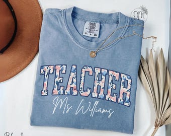 Personalized Teacher Comfort Colors Shirt for Teacher Shirt Custom Teacher Tshirt Teacher Gift for Teacher Appreciation Gift Floral Teacher