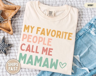 Comfort Colors Mamaw Shirt My Favorite People Call Me Mamaw T-Shirt New Mamaw Gift for Mamaw Mothers Day Gift Best Mamaw Shirt Grandma Shirt