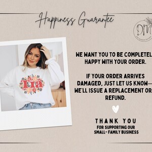 May include: White sweatshirt with the word "Tia" in red script, surrounded by a floral design. The image includes text that reads "Happiness Guarantee" and "Thank You for supporting our small family business."