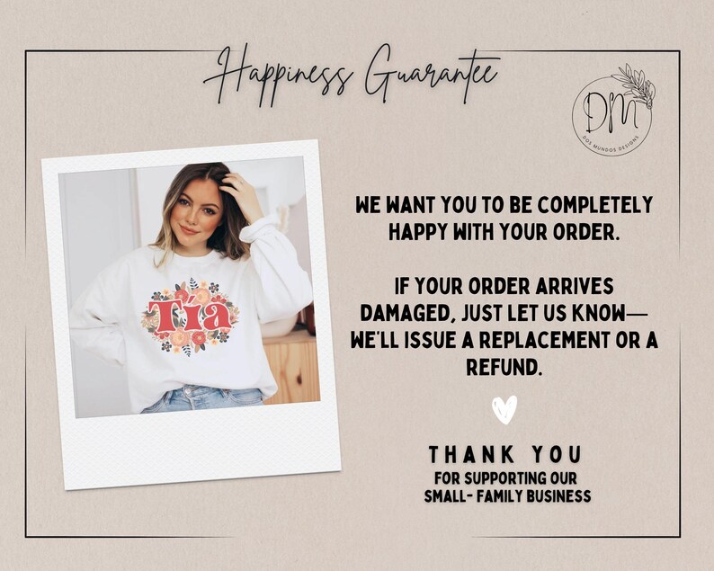 May include: White sweatshirt with the word "Tia" in red script, surrounded by a floral design. The image includes text that reads "Happiness Guarantee" and "Thank You for supporting our small family business."
