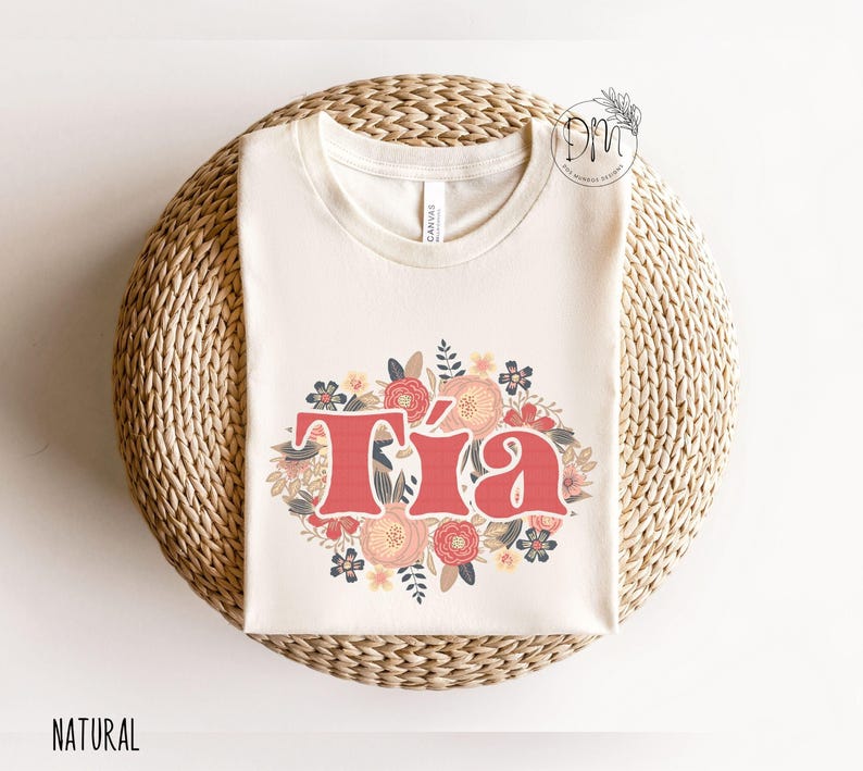 Tia Shirt, Floral Tia Tshirt, Tia Flowers Shirt, Tia Life, Gift for Tia, Dia De Las Madres Regalo Para Tia New Tia Gift Mexican Auntie Shirt image 1