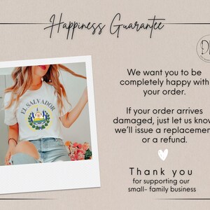 May include: A white t-shirt featuring the El Salvador national emblem in blue, green, and yellow. The text reads: Happiness Guarantee, We want you to be completely happy with your order. If your order arrives damaged, just let us know, we'll issue a replacement or a refund. Thank you for supporting our small-family business.
