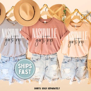 Nashville Girls Trip Shirt, Nashville Shirt, Nashville Vacation Shirt, Nashville Girls Weekend Trip Shirts, Nashville TN Girls Vacation Tee