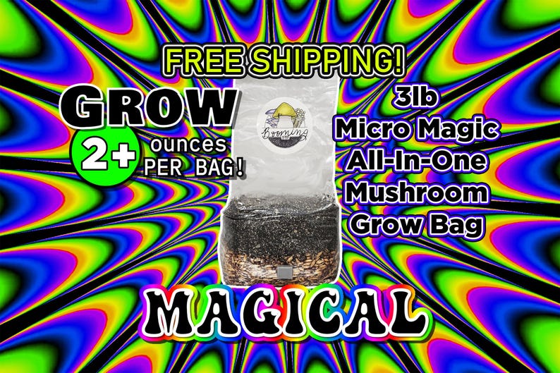 May include: A 3lb Micro Magic All-In-One Mushroom Grow Bag with a psychedelic background. The bag is clear and shows the contents inside. The text "FREE SHIPPING!" and "GROW 2+ ounces PER BAG!" is visible in the image.