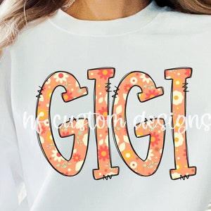 Gigi PNG | Gigi floral PnG| Gigi shirt png | Gigi sweatshirt PNG | Grandma Png| Mothers Day PNG | Sublimation Design