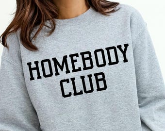 Homebody Club Crewneck Sweatshirt, Introvert, Cozy Sweater, Lazy Day Pullover, Comfy Hoodie, Homebody Crew, Anti-Social, Stay-at-Home Shirt