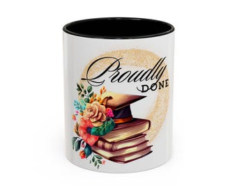 Graduation Celebration Coffee Mug, Gift for Grads, Proudly Done Mug, Personalized Graduation Gift, Coffee Lover&#39;s Mug, Teacher Appreciation