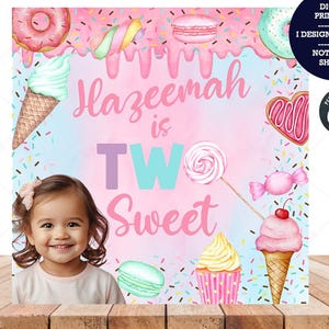 May include: A digital printable birthday party design featuring a smiling child and the text "Hazeemah is TWO Sweet." The design includes watercolor illustrations of donuts, ice cream cones, cupcakes, and candies, with a pastel color scheme.