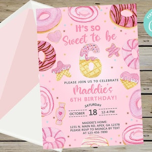 May include: Pink and yellow birthday invitation with a donut theme. It says "It's so sweet to be 6" and "Please join us to celebrate Maddie's 6th Birthday!"  The invitation includes a donut, a star, a heart, and a waffle cone.