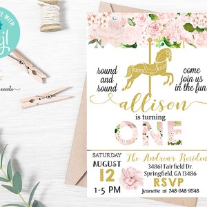 May include: A pink and gold first birthday invitation with a floral design. The invitation features a carousel horse and the text "round and round allison is turning one". The date and time of the party are listed as "Saturday, August 12, 1-5 PM". The location is "The Andrews Residence, 34861 Fairfield Dr., Springfield, GA 13486". The RSVP information is "Jeanette at 348-648-9548".