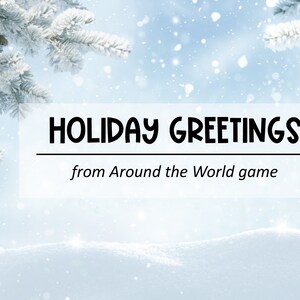 May include: A snowy winter scene with a pine tree branch covered in frost. The text "HOLIDAY GREETINGS from Around the World game" is displayed on a white background.