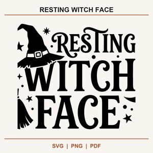 May include: A black graphic design on a light background featuring the text RESTING WITCH FACE in a bold serif font. The design includes a witch hat, a broomstick, and small star icons. The bottom text reads SVG | PNG | PDF.